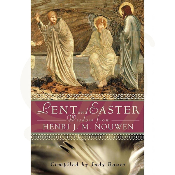 DiCarlo Item 1871 Lent and Easter Wisdom from Henri J. M. Nouwen