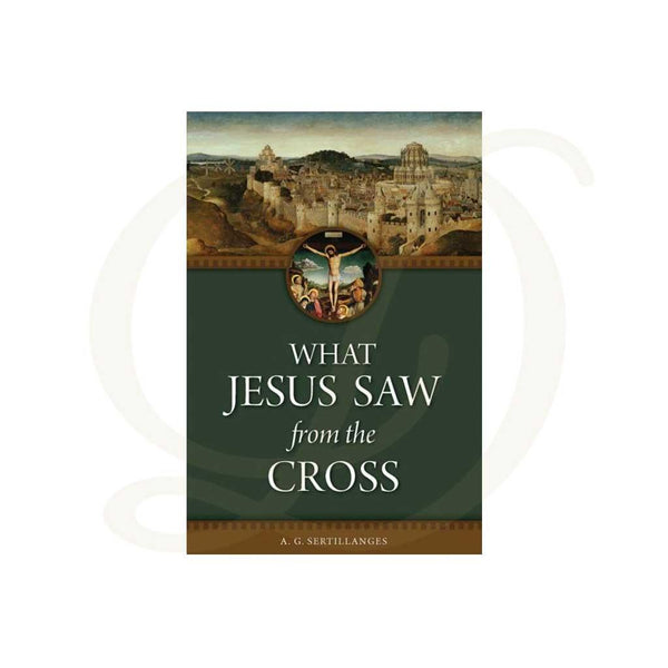 What Jesus Saw From The Cross