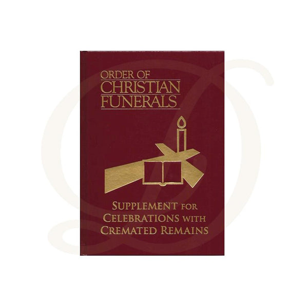 Order of Christian Funerals: Supplement for Celebrations with Cremated Remains